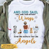 " And God Said, I Will Send Them Without Wings, So No one Suspects They Are Angels" girl, dog & cat personalized white T-shirt TS-TU116